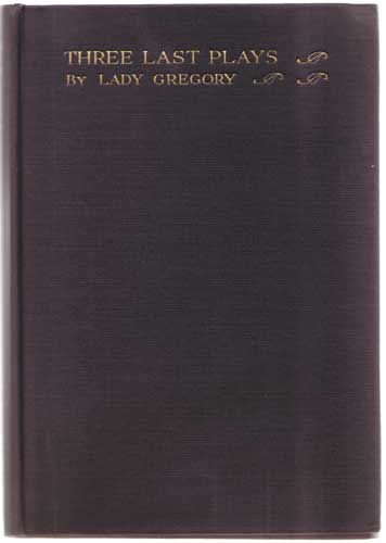 Three Last Plays - signed copy of the limited edition by Lady Isabella Augusta Gregory sold for 800 at Whyte's Auctions