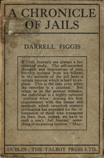 1917: A Chronicle of Jails by Darrell Figgis, signed by author. at Whyte's Auctions