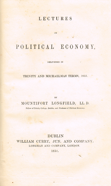 LONGFIELD ( Mountifort ). Lectures on political economy, delivered in Trinity and Michaelmas terms at Whyte's Auctions