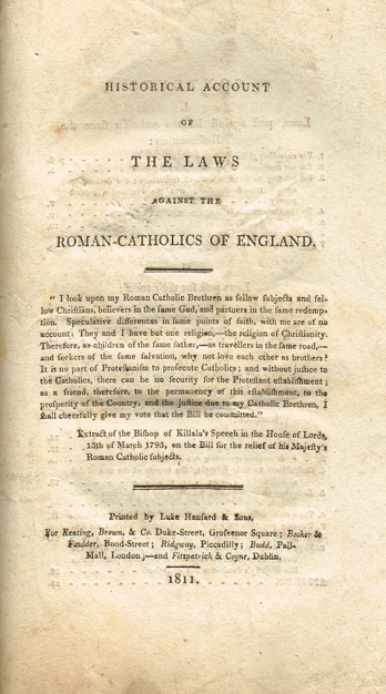 [O'CONNELL ( Daniel )]. Historical account of the laws against the Roman-Catholics of England. [London :] Printed by Luke Hansard & Son at Whyte's Auctions