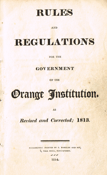 ORANGE INSTITUTION. Rules and Regulations for the government of the Orange Institution, as revised and corrected ; 1813. Manchester : P at Whyte's Auctions