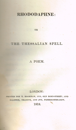 [PEACOCK ( Thomas Love )]. Rhododaphne : or The Thessalian Spell. A poem. Printes for T. Hookham, Jun. and Baldwin at Whyte's Auctions