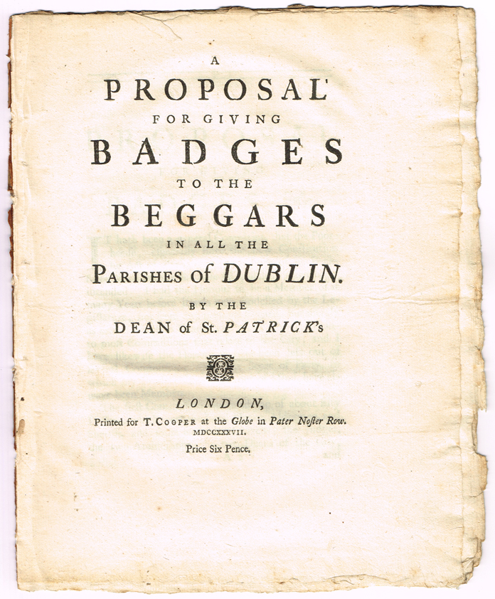 SWIFT ( Jonathan ). A proposal for giving badges to the beggars in all the parishes of Dublin. By the Dean of St. Patrick's. Printed fo at Whyte's Auctions