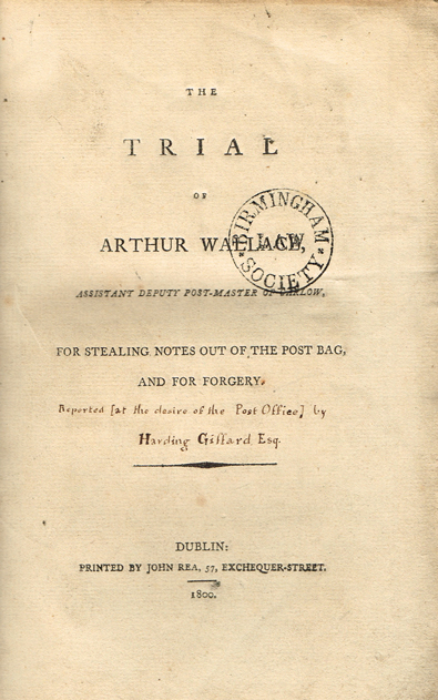 WALLACE ( Arthur ) : -. The Trial of Arthur Wallace, assistant deputy post-master of Carlow at Whyte's Auctions