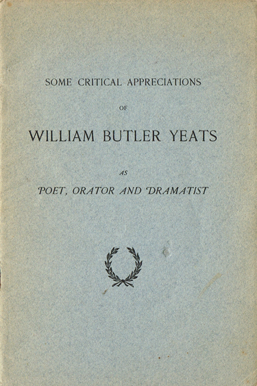 YEATS ( Wm. B. ) : -. Some critical appreciations of William Butler Yeats as poet, orator at Whyte's Auctions