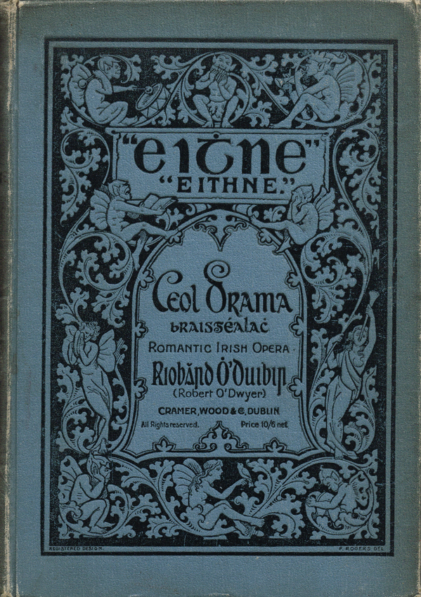O'DWYER ( Robert ). Eithne (Eithne). Romantic Opera founded upon the Irish folk-story Ean an Cheoil Bhinn. Libretto by Thomas O'Kelly. at Whyte's Auctions