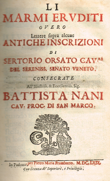 ORSATO ( Sertorio ), Count. Li marmi eruditi overo Lettere sopra alcune antiche inscrizioni  In Padoua at Whyte's Auctions