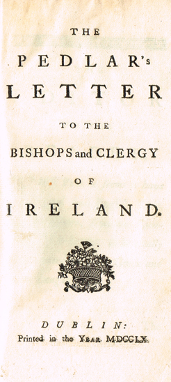 PEDLAR'S LETTER. The Pedlar's letter to the bishops and clergy of Ireland. Dublin : Printed in the year 1760 <X>FIRST EDITION, pages 30 at Whyte's Auctions