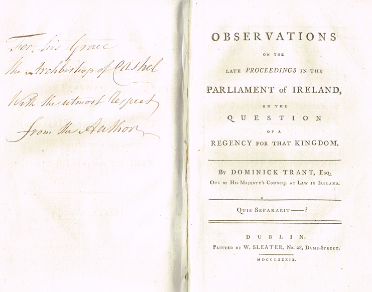 TRANT ( Dominick ). Observations on the late proceedings in the parliament of Ireland, on the question of a regency for that kingdom. D at Whyte's Auctions