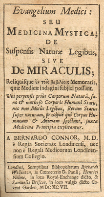 CONNOR ( Bernard ), FRS. Evangelium Medici : seu medicina mystica ; de suspensis naturae legibus at Whyte's Auctions