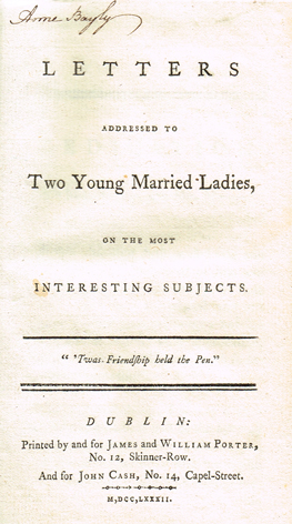 COURTESY BOOK. Letters addressed to two young married ladies, on the most interesting subjects. Dublin : Printed by and for James and W at Whyte's Auctions