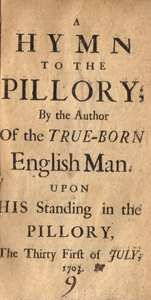 [DEFOE ( Daniel )]. A hymn to the pillory ; by the author of the True-Born English Man. Upon his standing in the pillory, the thirty fi at Whyte's Auctions