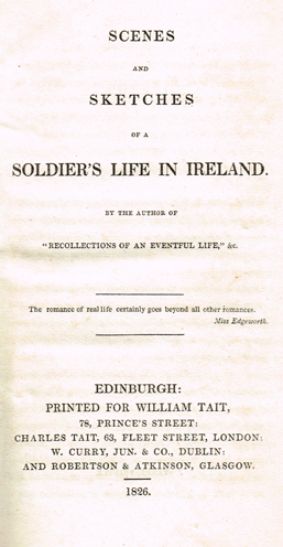 [DONALDSON ( Joseph )]. Scenes and sketches of a soldier's life in Ireland Edinburgh : Printed for William Tait  W. Curry, Jun. & Co. at Whyte's Auctions