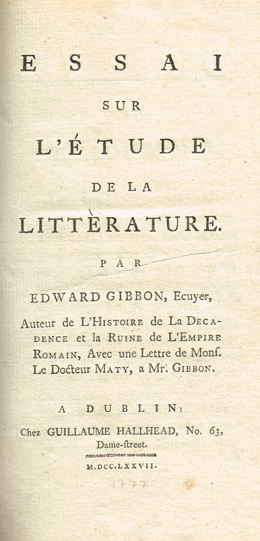 GIBBON ( Edward ). Essai sur l'tude de la littrature. Dublin : chez Guillaume Hallhead, 1777 <X>FIRST IRISH EDITION pages xxv, (1 at Whyte's Auctions