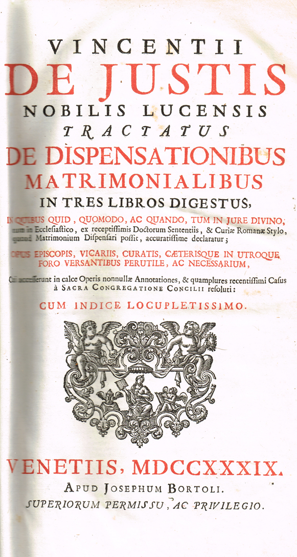 GIUSTI ( Vincenzo ). Vincentii De Justis nobilis Lucensis Tractatus de Dispensationibus Matrimonialibus in tres libros digestus  cui a at Whyte's Auctions