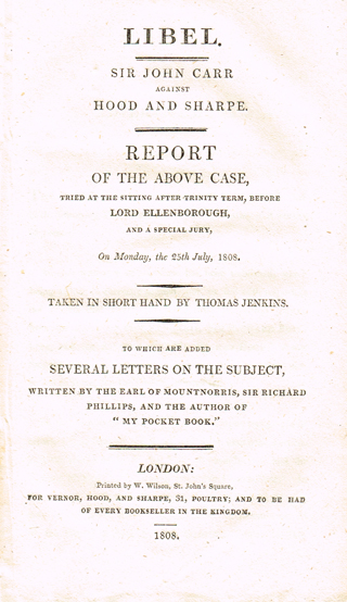 JENKINS ( Thomas ). Libel. Sir John Carr against Hood and Sharpe. Report of the above case, tried at the sitting after Trinity term at Whyte's Auctions
