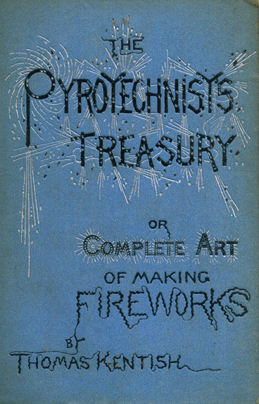 KENTISH ( Thomas ). The Pyrotechnist's Treasury ; or, complete art of making fireworks. Chatto & Windus, 1878 <X>FIRST EDITION at Whyte's Auctions