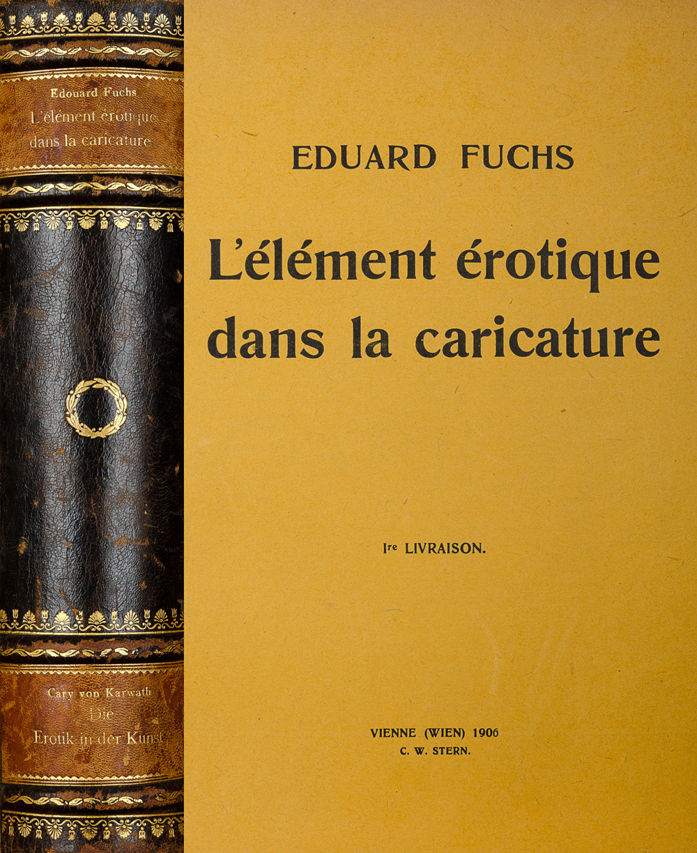 Fuchs, Edouard. L'lement rotique dans la caricature and  Karwath, Cary von. Die Erotik in der Kunst, bound in one volume. at Whyte's Auctions