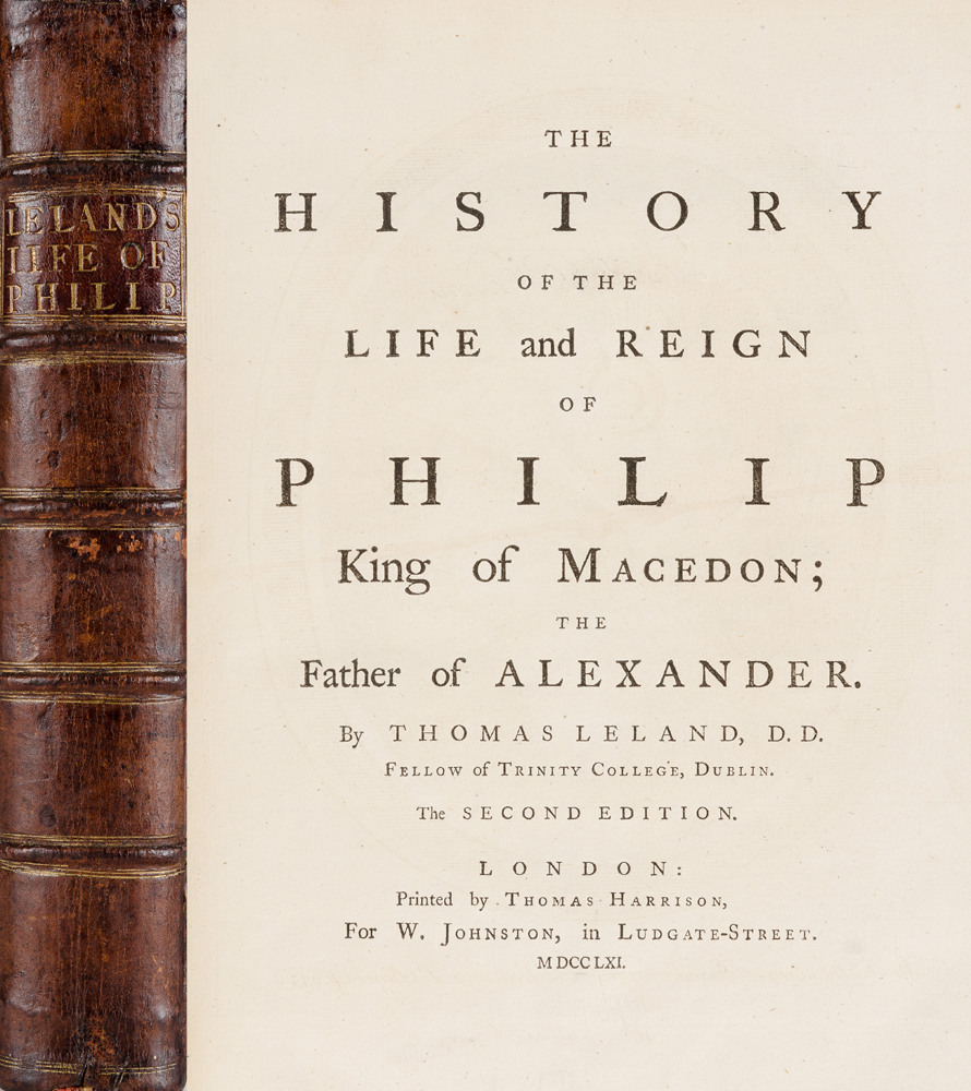 Leland, Thomas, DD. The History of the Life and Reign of Philip King of Macedon; the Father of Alexander at Whyte's Auctions