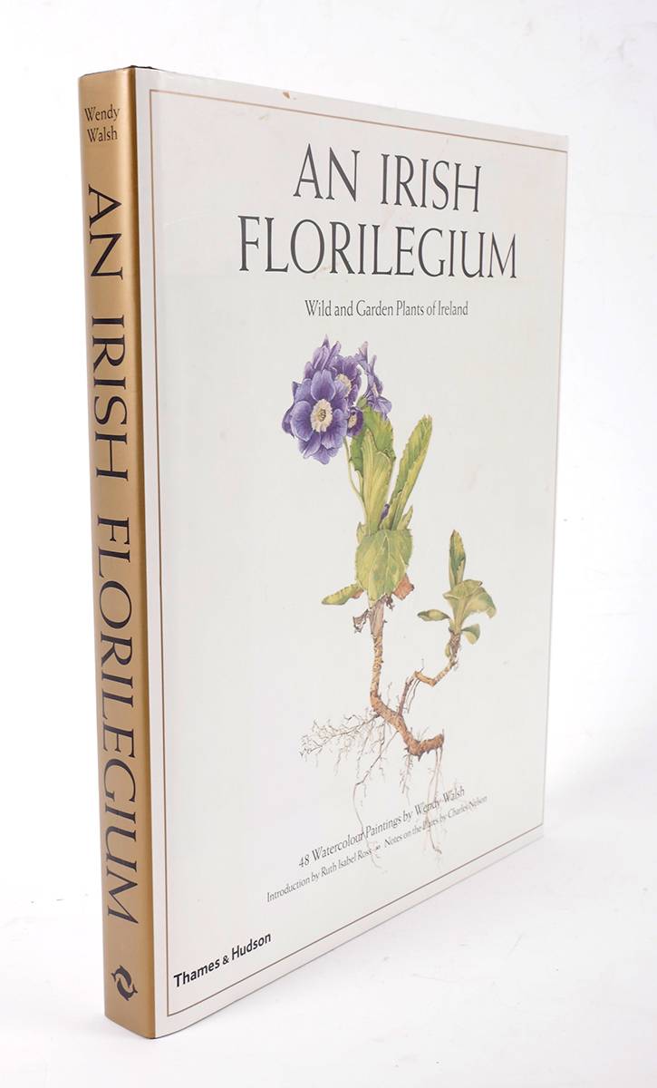 Walsh, Wendy. An Irish Florilegium: Wild and Garden Plants of Ireland. at Whyte's Auctions