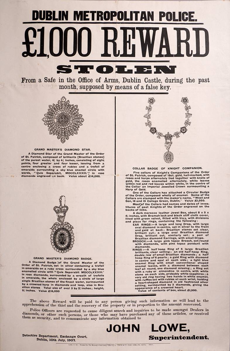 1907 (10 July) Theft of The Irish Crown Jewels - Dublin Metropolitan Police reward poster. at Whyte's Auctions