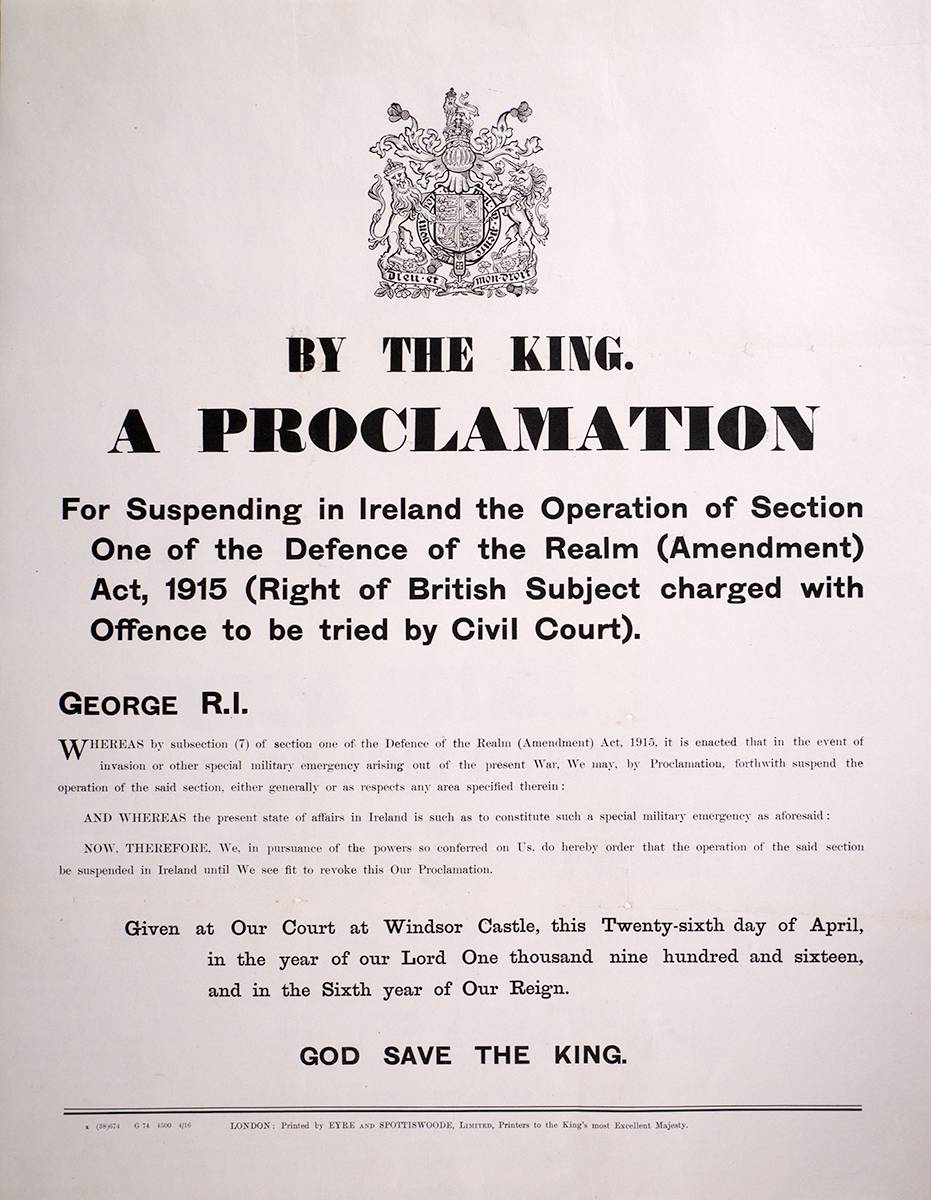 1916 (26 April) Proclamation by King George V in Rising week, suspending the right of Irish citizens to be tried by Civil Court. at Whyte's Auctions