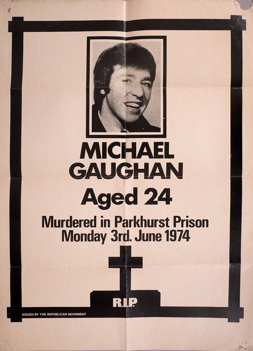 1974. Poster: MICHAEL GAUGHAN 'MURDERED IN PARKHURST PRISON'. at Whyte's Auctions